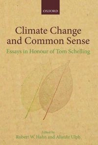 Climate change and common sense : essays in honour of Tom Schelling; Robert W. Hahn, Alistair Ulph, C. Thomas Schelling; 2012