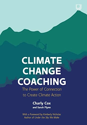 Climate change coaching : the power of connection to create climate action; Charly Cox; 2022