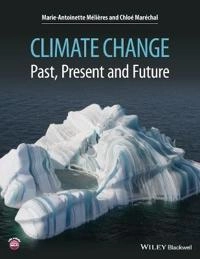 Climate Change: Past, Present, and Future; Marie-Antoinette Melières, Chloe Marechal; 2015