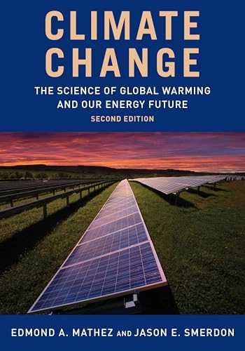Climate change : the science of global warming and our energy future; Edmond A. Mathez; 2018