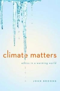 Climate matters : ethics in a warming world; John Broome; 2012