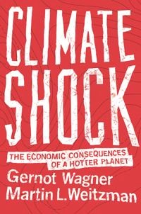 Climate shock : the economic consequences of a hotter planet; Gernot Wagner; 2015