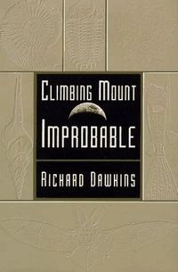 Climbing Mount ImprobableWiley Series in Environmental Quality; Richard Dawkins, Charles Simonyi Professor of the Public Understanding of Science Richard Dawkins