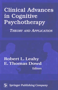 Clinical advances in cognitive psychotherapy : theory and application; Robert Leahy, Joyce J Fitzpatrick, E Thomas Dowd, Rn Fitzpatrick, Joyce J, Phd, Mba Faa, Joyce J Mba Rn Faa Fitzpatrick; 2002