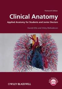 Clinical Anatomy: Applied Anatomy for Students and Junior Doctors; Harold Ellis, Vishy Mahadevan; 2013