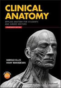 Clinical Anatomy: Applied Anatomy for Students and Junior Doctors; Harold Ellis, Vishy Mahadevan; 2018