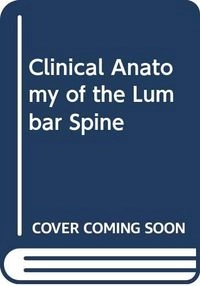Clinical anatomy of the lumbar spine; Nikolai Bogduk; 1991