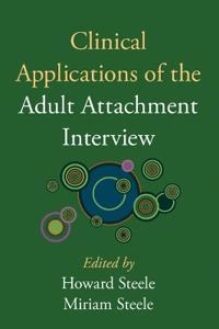 Clinical applications of the adult attachment interview; Howard Steele, Miriam Steele; 2008