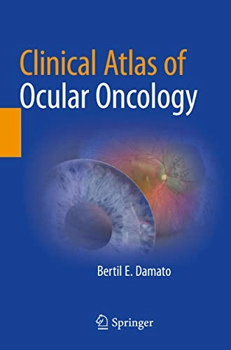Clinical Atlas of Ocular Oncology; Bertil E Damato; 2023