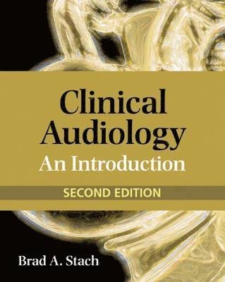 Clinical audiology : an introduction; Brad A. Stach; 2010