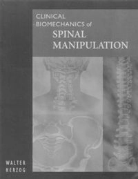 Clinical Biomechanics of Spinal Manipulation; Walter Herzog; 2000