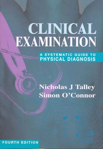 Clinical Examination: A Systematic Guide to Physical Diagnosis; Nicholas Joseph Talley, Simon O'Connor