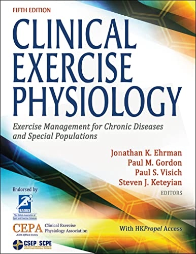 Clinical exercise physiology : exercise management for chronic diseases and special populations; Jonathan K Ehrman, Paul Gordon, Paul Visich, Steven J Keteyian, Jonathan K Ehrman; 2023