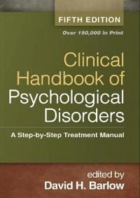 Clinical handbook of psychological disorders : a step-by-step treatment manual; David H Barlow, Aaron T Beck, Larry E Beutler, Kathryn L Bleiberg, Andrew Christensen; 2014