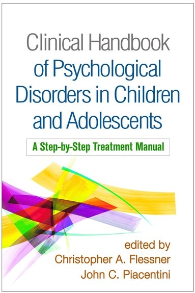 Clinical Handbook of Psychological Disorders in Children and Adolescents; Christopher A Flessner, John C Piacentini; 2019