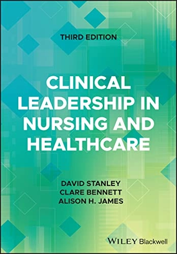 Clinical leadership in nursing and healthcare; David Stanley; 2023