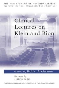 Clinical lectures on Klein and Bion; Robin Anderson; 1992
