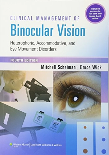 Clinical management of binocular vision : heterophoric, accommodative, and eye movement disorders; Mitchell Scheiman; 2014