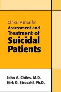 Clinical manual for assessment and treatment of suicidal patients; John A. Chiles; 2004