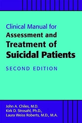 Clinical manual for assessment and treatment of suicidal patients; John A. Chiles; 2019