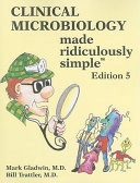 Clinical microbiology made ridiculously simple; Mark. Gladwin; 2011