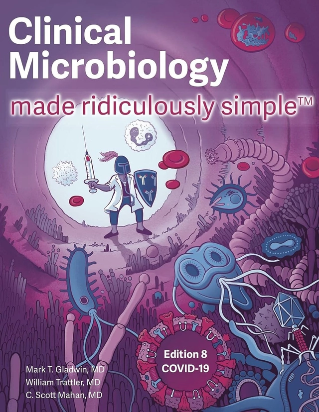 Clinical microbiology made ridiculously simple; Mark Gladwin; 2021
