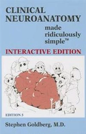 Clinical neuroanatomy : made ridiculously simple; M.D. Stephen Goldberg; 2014