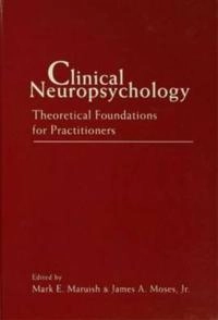 Clinical Neuropsychology: Theoretical Foundations for Practitioners [Elektronisk resurs]; Mark E Maruish, James A Moses; 1996