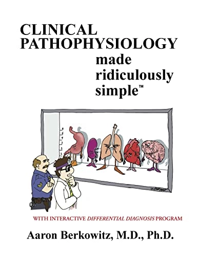 Clinical Pathophysiology Made Ridiculously Simple; Aaron Berkowitz; 2007