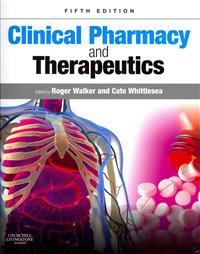 Clinical pharmacy and therapeutics; Roger Walker; 2012