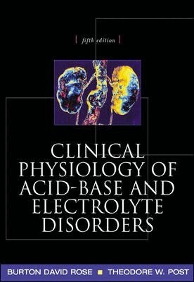 Clinical physiology of acid-base and electrolyte disorders; Burton David Rose; 2001