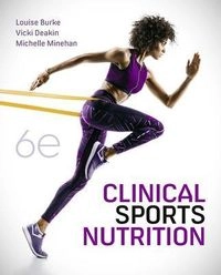 Clinical sports nutrition; Louise Burke, Vicki Deakin, Michelle Minehan; 2021