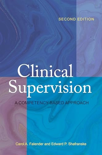 Clinical supervision : a competency-based approach; Carol A. Falender; 2021