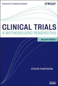Clinical Trials: A Methodologic Perspective; Steven Piantadosi; 2005