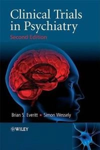 Clinical Trials in Psychiatry; Brian Everitt, Simon Wessely; 2008