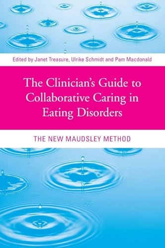 Clinician's Guide to Collaborative Caring in Eating Disorders; Janet Treasure, Ulrike Schmidt, Pam MacDonald; 2009