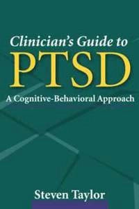 Clinician's guide to PTSD : a cognitive-behavioral approach; Steven Taylor; 2006