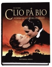 Clio på bio : om amerikansk film, historia och identitet; Ulf Zander; 2006