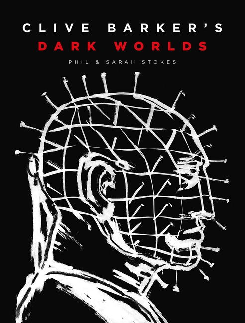 Clive Barker’s Dark Worlds; Phil and Sarah Stokes; 2022