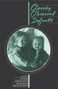 Closely observed infants; J Miller, Michael Rustin, Margaret Rustin, Lisa Miller, Judy Shuttleworth; 1989