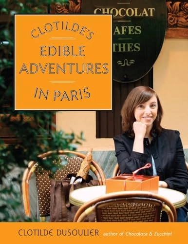 Clotilde's Edible Adventures in Paris; Clotilde Dusoulier; 2008