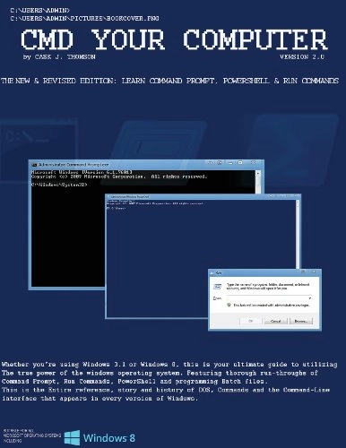 CMD Your Computer : Version 2. 0: The Ultimate Guide to Command Prompt, PowerShell and Run Commands; Cask Thomson