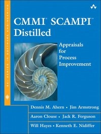 CMMI SCAMPISM distilled [electronic resource] appraisals for process improvement; Dennis M Ahern, Jim Armstrong, Aaron Clouse, Jack R Ferguson, Will Hayes; 2005