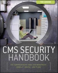 CMS Security Handbook: The Comprehensive Guide for WordPress, Joomla, Drupa; Tom Canavan; 2011