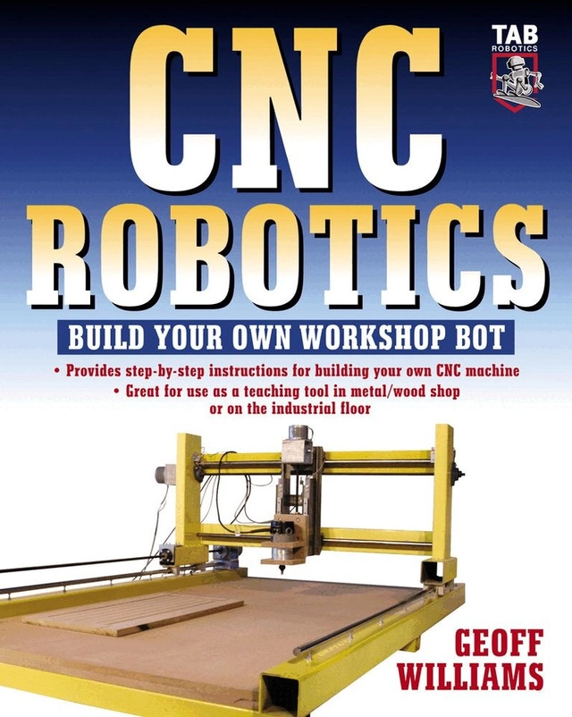CNC robotics : build your own workshop bot; Geoff Williams; 2003