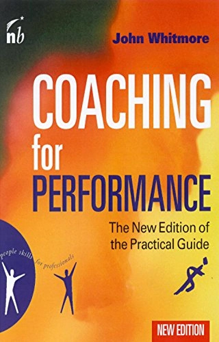 Coaching for performance : growing people, performance and purpose; Sir John Whitmore; 2002