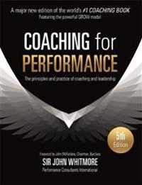 Coaching for performance : the principles and practice of coaching and leadership; Sir John Whitmore; 2017