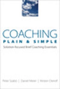 Coaching Plain & Simple; Kirsten Dierolf, Daniel Meier, Peter Szabó, Peter Szabo; 2009