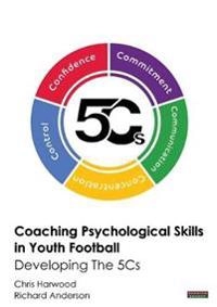 Coaching Psychological Skills in Youth Football; Chris Harwood, Richard Anderson; 2015
