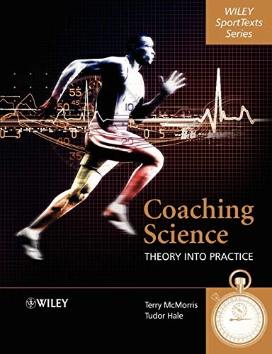 Coaching Science: Theory into Practice; Terry McMorris; 2006
